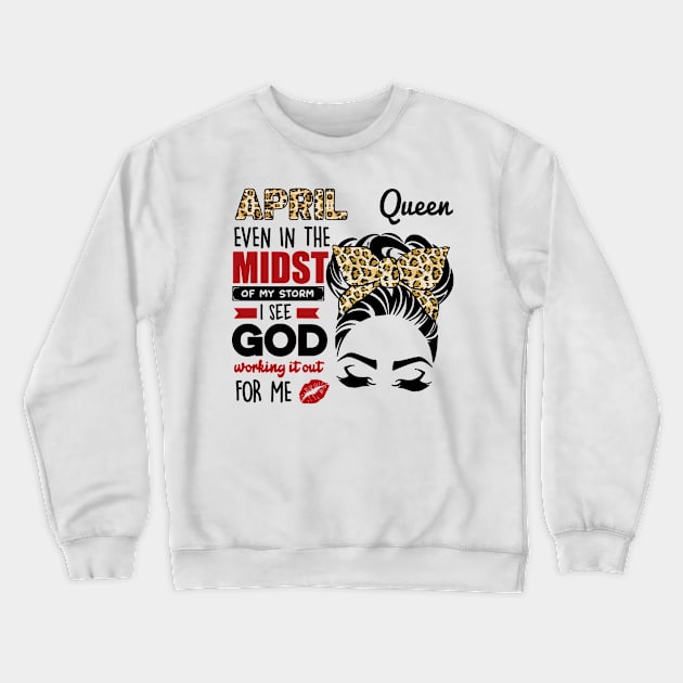 April Queen Even In The Midst Of The Storm Crewneck Sweatshirt by louismcfarland